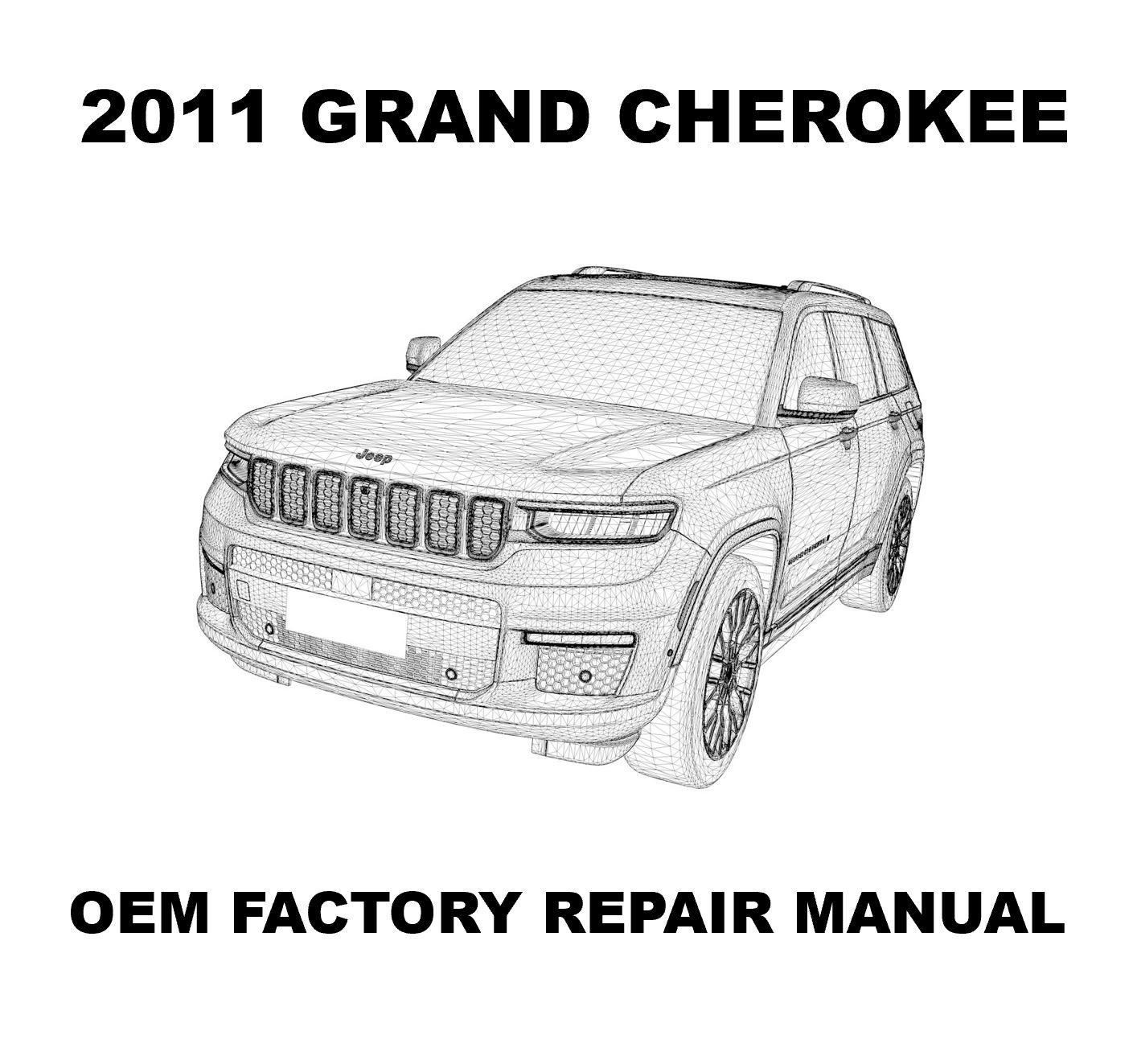 2011 Jeep Grand Cherokee repair manualOEM Repair Manual