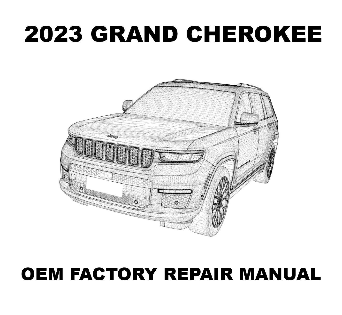 2023 Jeep Grand Cherokee repair manualOEM Repair Manual